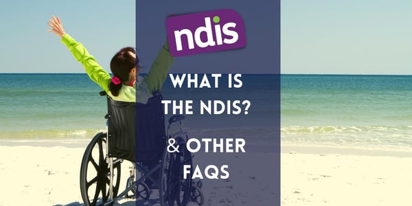 What is the NDIS? - And Other FAQs